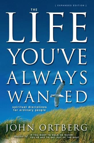 The Life Youve Always Wanted: Spiritual Disciplines for Ordinary People