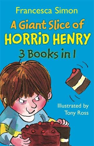 A Giant Slice of Horrid Henry 3-in-1: Underpants/Stinkbomb/Queen: "Horrid Henrys Stinkbomb", "Horrid Henrys Underpants", "Horrid Henry Meets the Queen"