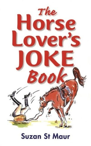 The Horse Lovers Joke Book: Over 400 Gems of Horse-related Humour