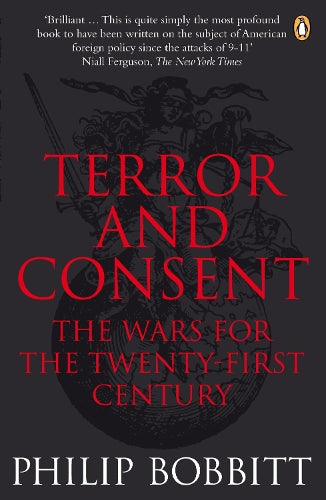 Terror and Consent: The Wars for the Twenty-first Century