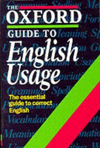 The Oxford Guide to English Usage (Oxford reference)