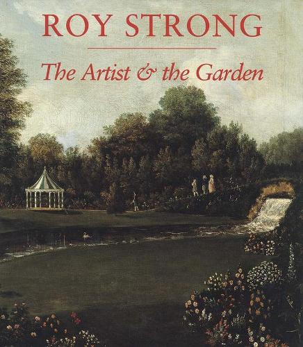 The Artist & the Garden (The Paul Mellon Centre for Studies in British Art)