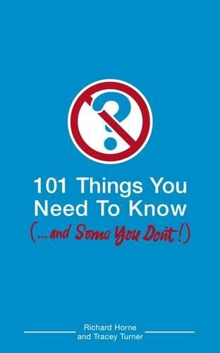 101 Things You Need to Know (and Some You Dont)