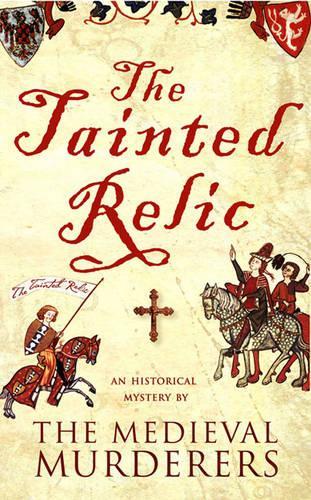 The Tainted Relic (Medieval Murderers Group 1)