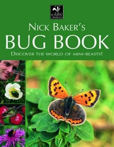 Nick Bakers Bug Book: Discover the World of Mini-beasts!