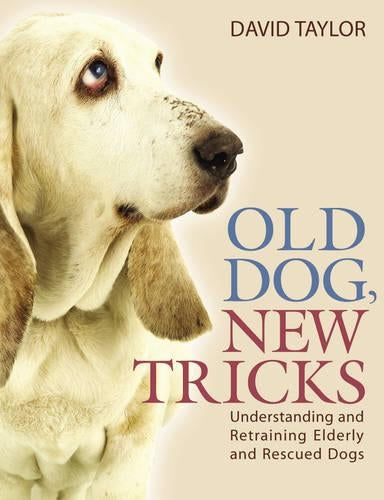 Old Dog NewTricks. Understanding and Retraining Elderly and Rescue Dogs