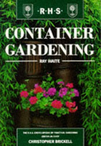 Rhs Container Gardening (The Royal Horticultural Society Encyclopaedia of Practical Gardening)