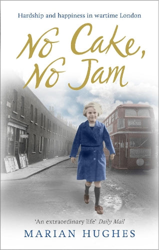 No Cake, No Jam: Hardship and happiness in wartime London