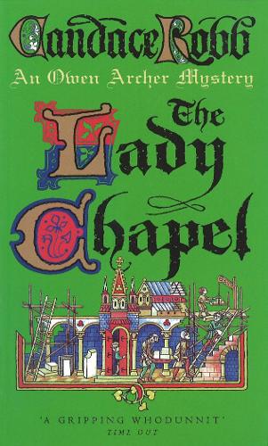 The Lady Chapel: An Owen Archer Mystery: A Medieval Murder Mystery (Owen Archer Mysteries 02)