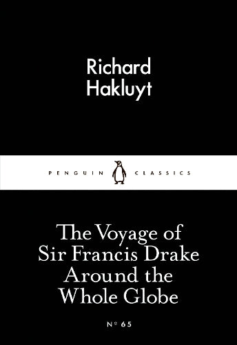 The Voyage of Sir Francis Drake Around the Whole Globe (Penguin Little Black Classics)