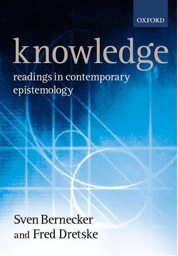 Knowledge: Readings in Contemporary Epistemology (Ox Readings Philosophy Series)
