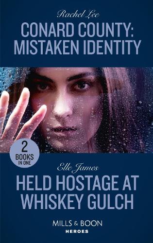 Conard County: Mistaken Identity / Held Hostage At Whiskey Gulch: Conard County: Mistaken Identity (Conard County: The Next Generation) / Held Hostage at Whiskey Gulch (The Outriders Series)