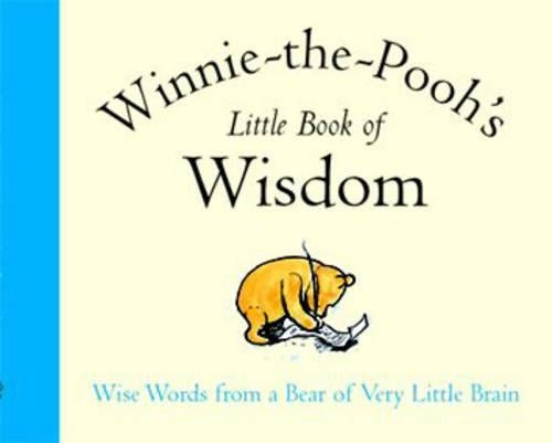 Winnie-the-Poohs Little Book of Wisdom (The wisdom of Pooh)
