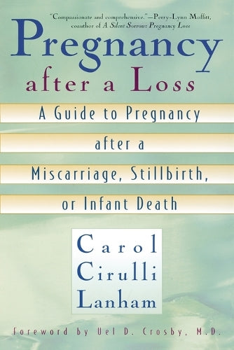 Pregnancy after a Loss: A Guide to Pregnancy after a Miscarriage, Stillbirth or Infant Death
