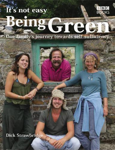 Its Not Easy Being Green: One Familys Journey Towards Eco-Friendly Living