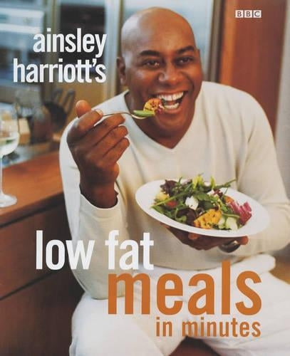 Ainsley Harriotts Low Fat Meals In Minutes