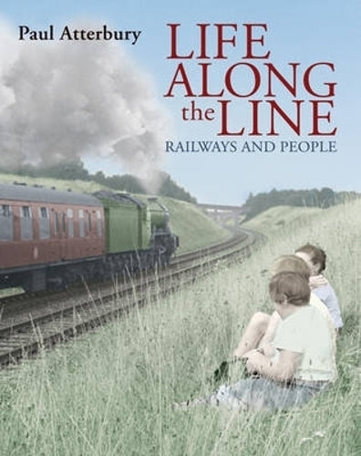 Life Along the Line: A Nostalgic Celebration of Railways and Railway People