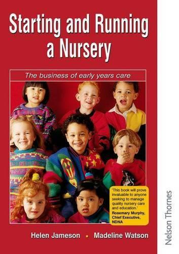 Starting and Running a Nursery - The Business of Early Years Care (C & H)