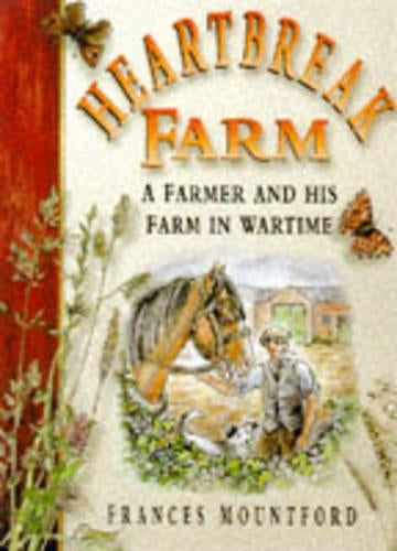 Heartbreak Farm: A Farmer and His Farm in Wartime (Britain in Old Photographs)