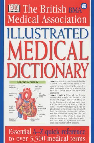 BMA Illustrated Medical Dictionary: Essential A?Z quick reference to over 5,000 medical terms