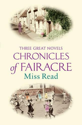 The Chronicles Of Fairacre: Village School, Village Diary, Storm In the Village (Great Novels)