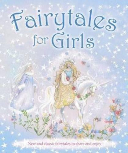 Fairytales for Girls: New and Classic Fairytales to Share and Enjoy (Treasuries)