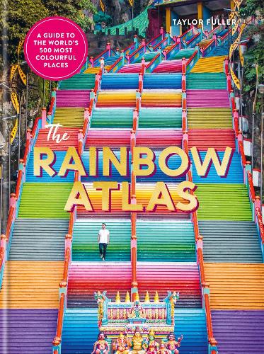 The Rainbow Atlas: 500 of the Worlds Most Colourful Places
