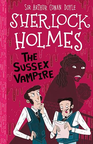 The Sussex Vampire (Book 8) (The Sherlock Holmes Childrens Collection (Easy Classics)) 7+