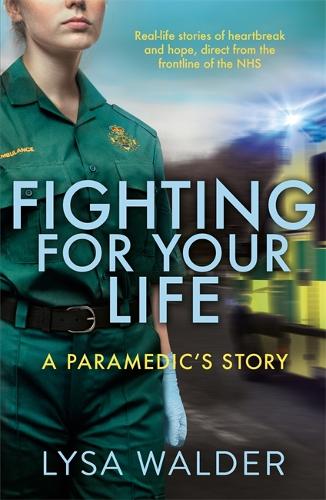 Fighting For Your Life: A paramedics story