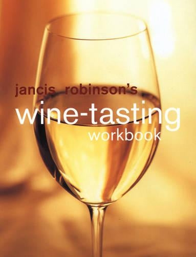 Jancis Robinsons Wine Tasting Workbook