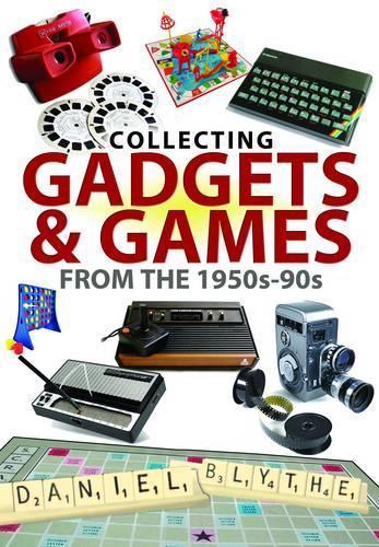 Collecting Gadgets and Games from the 1950s-90s (Great British Collectable Toys)