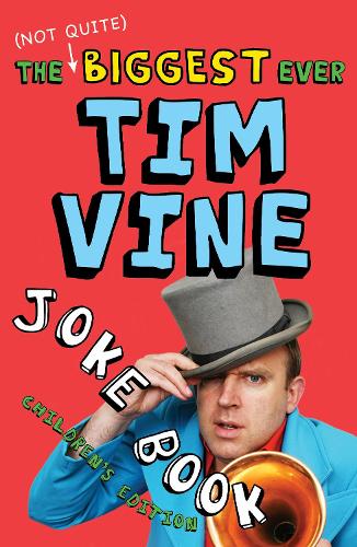 The (Not Quite) Biggest Ever Tim Vine Joke Book: Childrens Edition