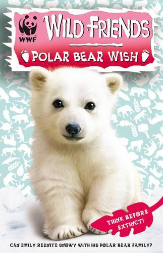WWF Wild Friends: Polar Bear Wish: Book 3