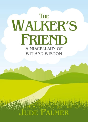 The Walkers Friend: A Miscellany of Wit and Wisdom
