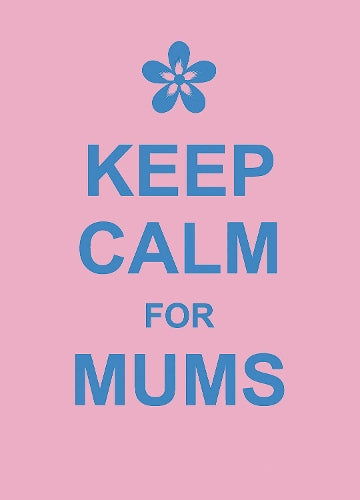 Keep Calm for Mums (Humour)