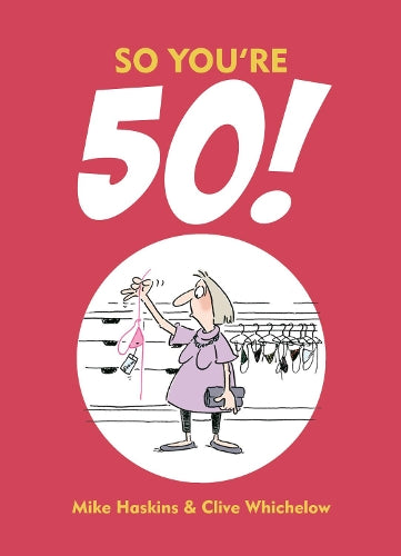 So Youre 50!: The Age You Never Thought Youd Reach