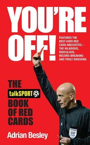 Youre Off!: The TalkSport Book of Red Cards