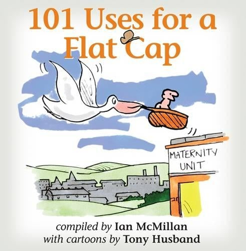101 Uses for a Flat Cap (Yorkshire Nostalgia)