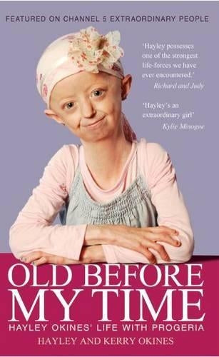 Old Before My Time: Hayley Okines Life with Progeria