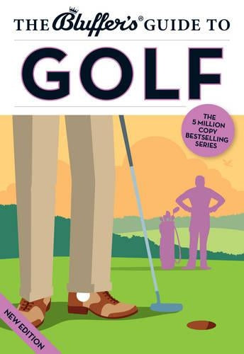 The Bluffers Guide to Golf (Bluffers Guides)