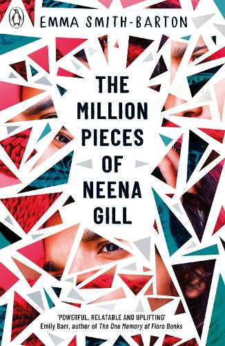 The Million Pieces of Neena Gill: Shortlisted for the Waterstones Childrens Book Prize 2020