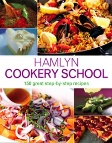Hamlyn Cookery School: 150 great step-by-step recipes