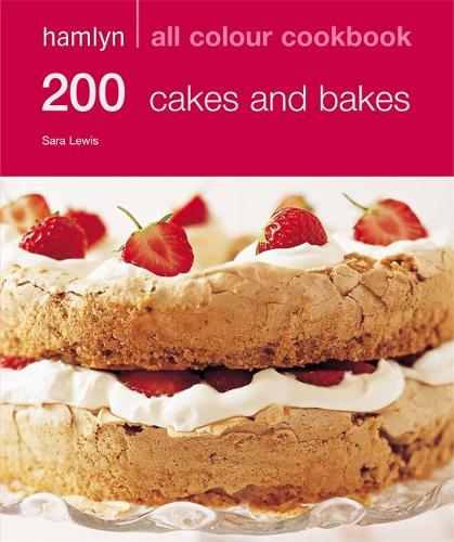 200 Cakes & Bakes: Hamlyn All Colour Cookbook: Over 200 Delicious Recipes and Ideas