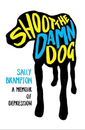 Shoot the Damn Dog: A Memoir of Depression