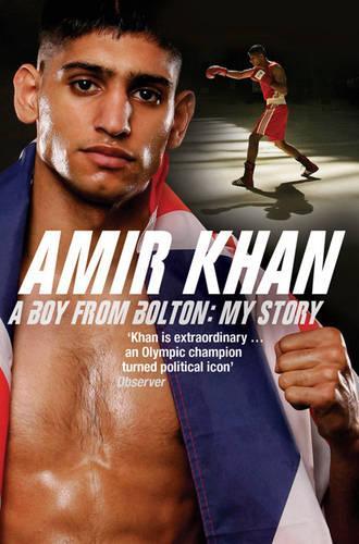 Amir Khan: A Boy from Bolton: My Story