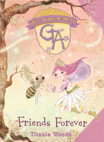 Friends Forever: Friends Forever No. 3 (Glitterwings Academy)