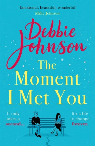 The Moment I Met You: The unmissable, romantic and heartbreaking new novel for 2021 from the million-copy bestselling author