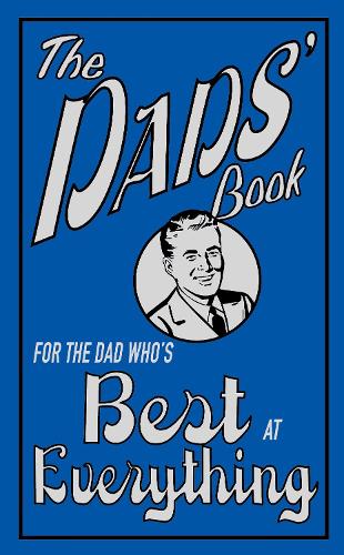 The Dads Book: For the Dad Whos Best at Everything
