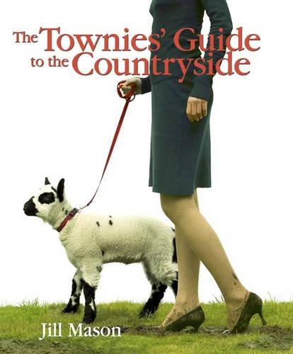 The Townies Guide to the Countryside