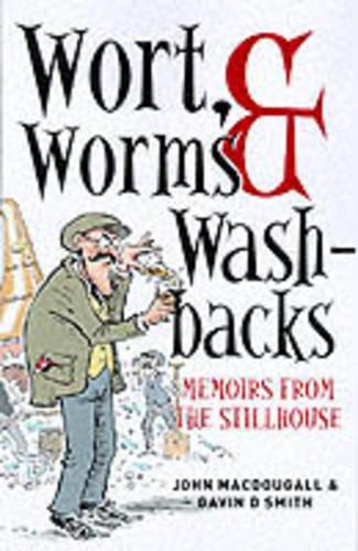Wort, Worms and Washbacks: Memoirs from the Stillhouse
